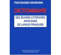 Dictionnaire Des Oeuvres Littéraires Africaines De Langue Française (e