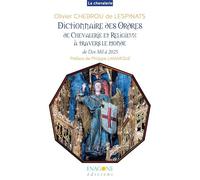 Dictionnaire des ordres de chevalerie et religieux à travers le monde de l'An Mil à 2025: Militaires et religieux