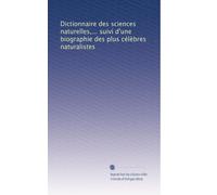 Dictionnaire des sciences naturelles,... suivi d'une biographie des plus célÃ..bres naturalistes: Volume 9