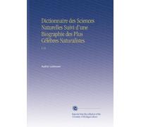 Dictionnaire des Sciences Naturelles Suivi d'une Biographie des Plus Célèbres Naturalistes: V.16