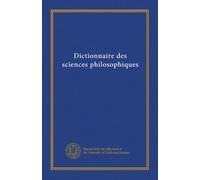 Dictionnaire des sciences philosophiques (v.3)
