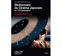Dictionnaire du cinéma japonais en 113 cinéastes: L’Age d’Or 1935-1975