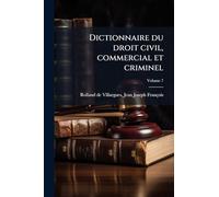 Dictionnaire du droit civil, commercial et criminel