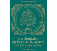 Dictionnaire du livre de la nature: Analogies, images, symboles
