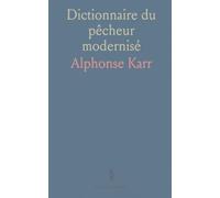 Dictionnaire du pêcheur modernisé: Guide complet des techniques, des espèces et des traditions de la pêche en eau douce et en mer