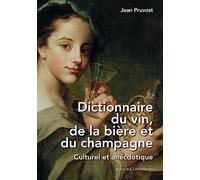 Dictionnaire du vin, de la bière et du champagne: Culturel et anecdotique