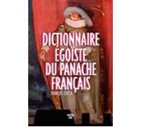 Dictionnaire Égoïste Du Panache Français (ebook)