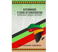 Dictionnaire et guide de conversation Batchingou, Bangou, Balengou: (Nouvelle édition 2025)