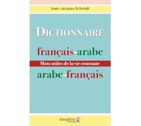 Dictionnaire Francais-Arabe Et Arabe-Francais. Mots Utiles De La Vie Courante