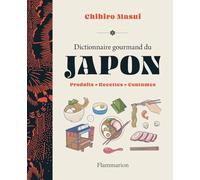 Dictionnaire gourmand du Japon: Produits, recettes, coutumes