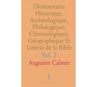 Dictionnaire Historique, Archéologique, Philologique, Chronologique, Géographique Et Littéral de la Bible