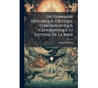 Dictionnaire Historique, Critique, Chronologique, Geographique Et Litteral De La Bible