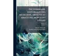Dictionnaire historique des musiciens, artistes et amateurs, morts ou vivans