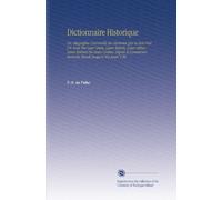 Dictionnaire Historique: Ou, Biographie Universelle des Hommes Qui Se Sont Fait Un Nom Par Leur Génie, Leurs Talents, Leurs Vertus, Leurs Erreurs Ou ... Commencement du Monde Jusqu'a Nos Jours V.20