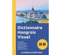 Dictionnaire Hongrois Visuel - Apprendre le vocabulaire pour les débutants organisé par thème