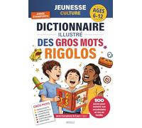 Dictionnaire illustré des gros mots rigolos: 200 jurons pour enrichir son vocabulaire, découvrir la langue française et rire en famille
