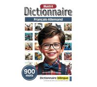 Dictionnaire illustré pour les petits érudits - Français-Allemand - 900 mots (Dictionnaire illustré pour les petits érudits - 900 mots - Collection française)