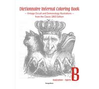 Dictionnaire Infernal Coloring Book: Vintage Occult and Demonology Illustrations from the Classic 1863 Edition - B | Baalzephon - Byleth (Color the Classics)
