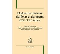 Dictionnaire littéraire des fleurs et des jardins (XVIIIe et XIXe siècles)
