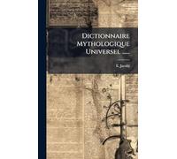 Dictionnaire Mythologique Universel ......