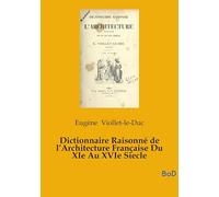 Dictionnaire Raisonné de l'Architecture Française Du XIe Au XVIe Siecle: tome 5