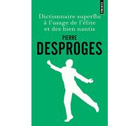 Dictionnaire superflu à l'usage de l'élite et des bien nantis (Points documents)