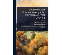 Dictionnaire Topographique Du DÃ(c)partement De L'yonne