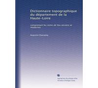 Dictionnaire topographique du département de la Haute-Loire: comprenant les noms de lieu anciens et modernes