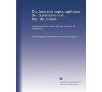 Dictionnaire topographique du département du Pas-de-Calais: comprenant les noms de lieu anciens et modernes