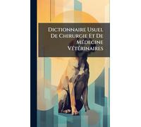 Dictionnaire Usuel De Chirurgie Et De MÃ(c)decine VÃ(c)tÃ(c)rinaires