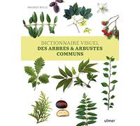 Dictionnaire visuel des arbres & arbustes communs