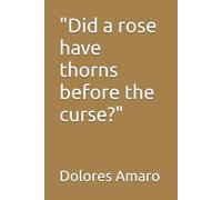 "Did a rose have thorns before the curse?"