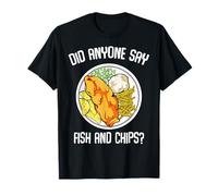 Did Anyone Say Fish & Chips Hot Dish Fried Fish Chips Patata Camiseta