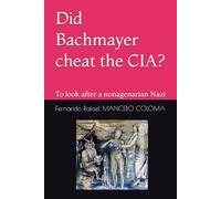 Did Bachmayer cheat the CIA?: To look after a nonagenarian Nazi (TRILOGÍA DE BACHMAYER)