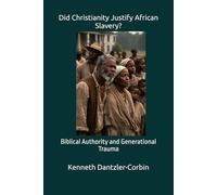 Did Christianity Justify African Slavery?: Biblical Authority and Generational Trauma