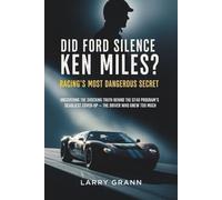Did Ford Silence Ken Miles? Racing's Most Dangerous Secret: Uncovering the Shocking Truth Behind the GT40 Program's Deadliest Cover-Up - The Driver Who Knew Too Much