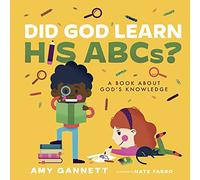 Did God Learn His ABCs?: A Book About God's Knowledge (Tiny Theologians)