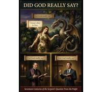 DID GOD REALLY SAY?: 17 Centuries of the Serpent's Question From the Pulpit (You've Been Lied To: The Fourth Watch, A Guide for those Hungry for the Truth of THE WORD)