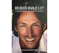 Did Heaven Begin At 2:27?: A Memoir About Signs From My Brother