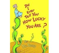 [( Did I Ever Tell You How Lucky You are? )] [by: Dr. Seuss] [Feb-2003]
