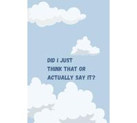 Did I Just Think That Or Actually Say It?: Funny Quotes, Positive Affirmation, Motivational and Inspirational Cloud Notebook, lined
