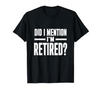 Did I Mention I'm Retired Funny Retirement Quote Distressed Camiseta