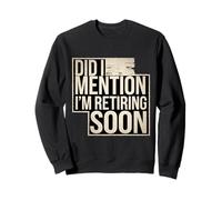 Did I Mention I'm Retiring Soon Empleado de Alto Nivel |- Sudadera