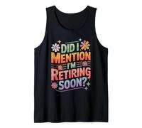 Did I Mention I'm Retiring Soon Funny Colorful Quote Camiseta sin Mangas