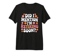 Did I Mention I'm Retiring Soon Funny Retirement Floral Camiseta Premium