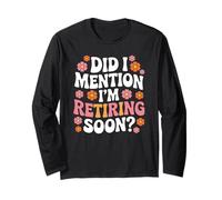 Did I Mention I'm Retiring Soon Funny Retirement Floral Manga Larga
