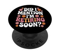 Did I Mention I'm Retiring Soon Funny Retirement Floral PopSockets PopGrip Adhesivo