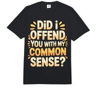 Did I Offend You with My Common Sense Chistes de Actitud |- Comfort Colors Adult Heavyweight T-Shirt