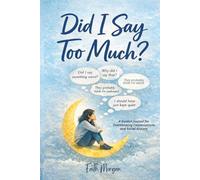 Did I Say Too Much?: A Guided Journal for Overthinking Conversations, Social Anxiety, and Letting Go of Rumination