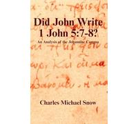 Did John Write 1 John 5:7-8?: An Analysis of the Johannine Comma